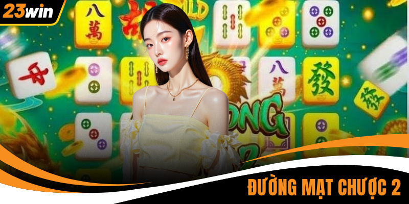 Đường Mạt Chược 2 | 3 Mẹo Săn Slot Nổ Hũ Đỉnh Cao Rinh Quà