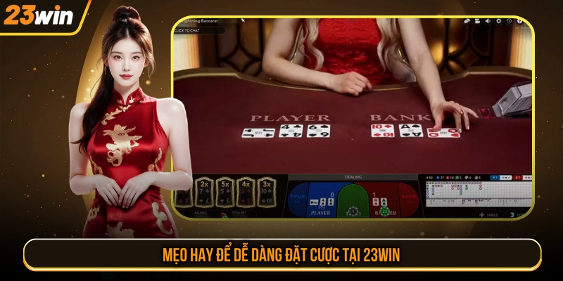 Mẹo hay để dễ dàng đặt cược tại 23WIN